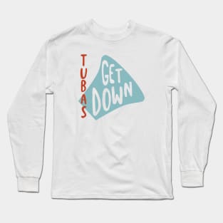 Tubas Get Down Long Sleeve T-Shirt